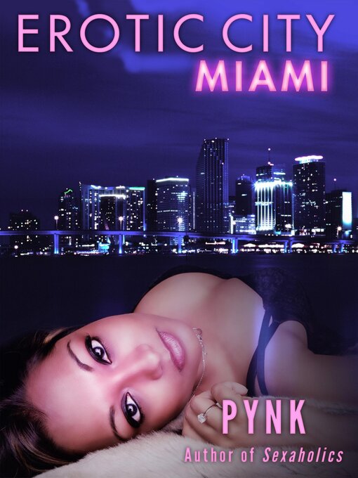 Title details for Erotic City: Miami by Pynk - Available